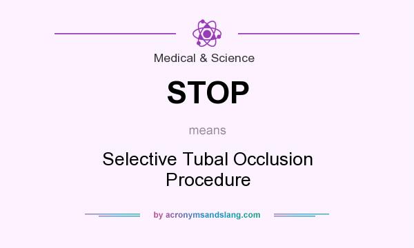 What does STOP mean? It stands for Selective Tubal Occlusion Procedure