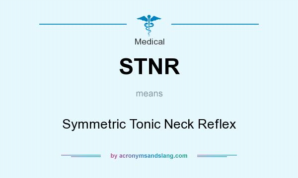 What does STNR mean? It stands for Symmetric Tonic Neck Reflex