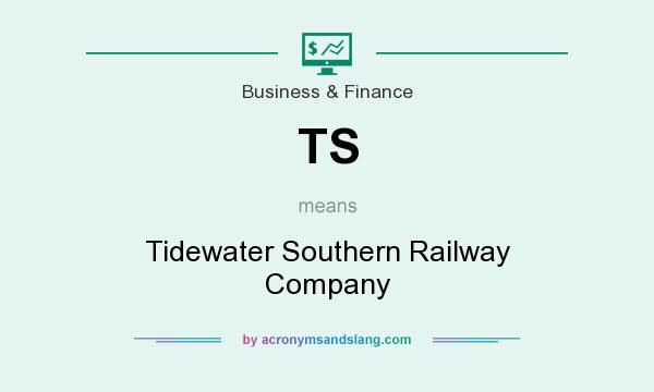 What does TS mean? It stands for Tidewater Southern Railway Company