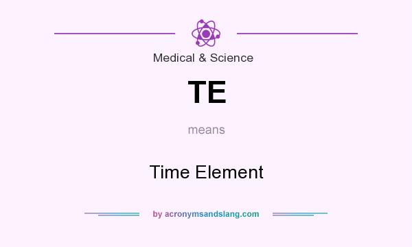 What does TE mean? It stands for Time Element