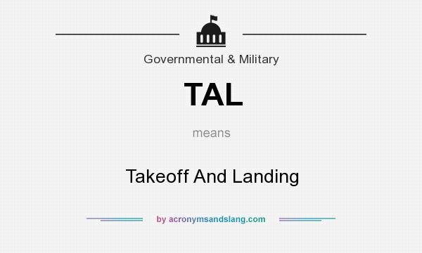 What does TAL mean? It stands for Takeoff And Landing