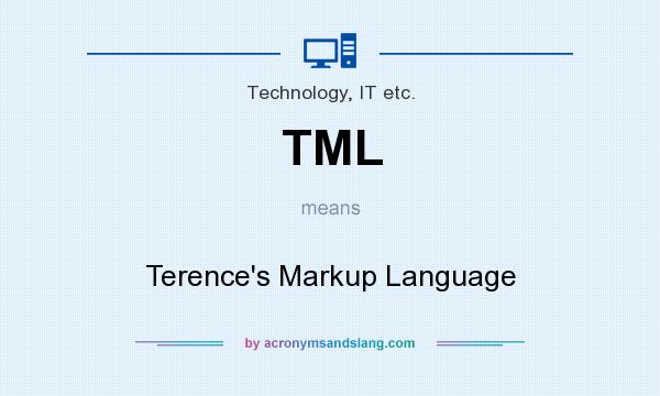 What does TML mean? It stands for Terence`s Markup Language
