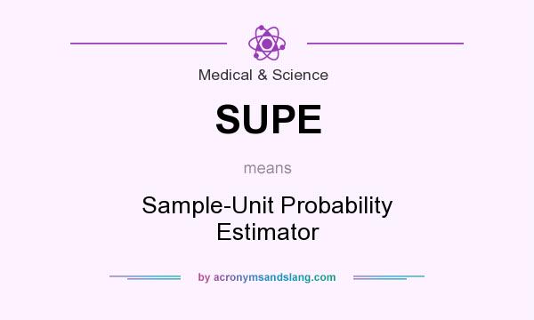 What does SUPE mean? It stands for Sample-Unit Probability Estimator