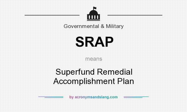 What does SRAP mean? It stands for Superfund Remedial Accomplishment Plan