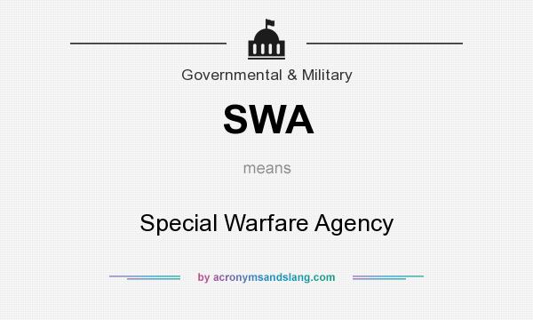 What does SWA mean? It stands for Special Warfare Agency