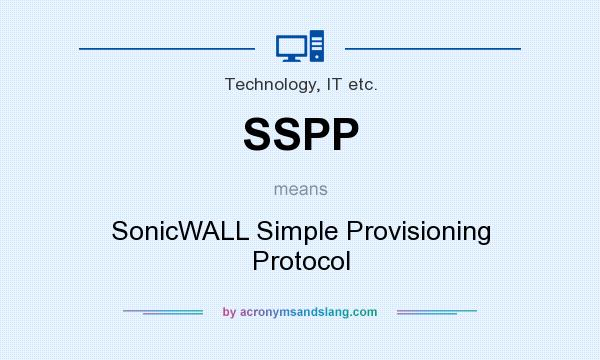 What does SSPP mean? It stands for SonicWALL Simple Provisioning Protocol