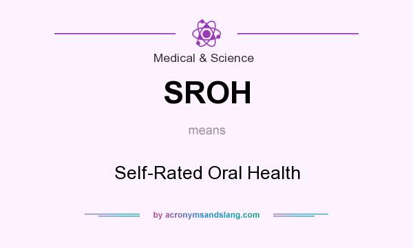 What does SROH mean? It stands for Self-Rated Oral Health