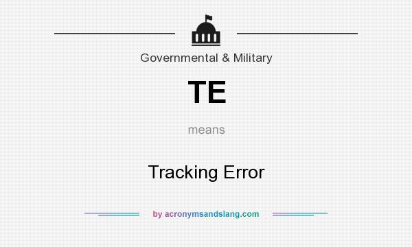 What does TE mean? It stands for Tracking Error