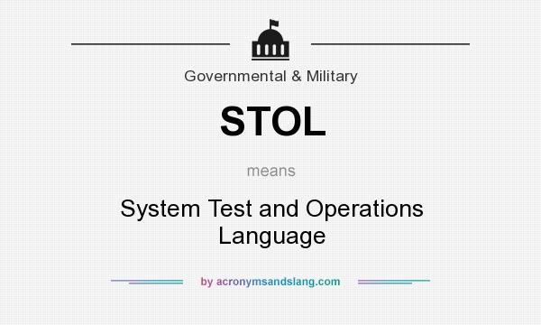 What does STOL mean? It stands for System Test and Operations Language