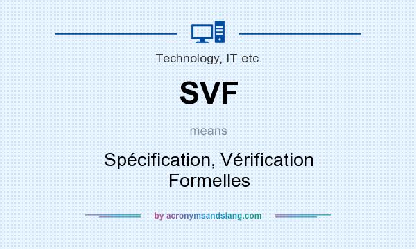 What does SVF mean? It stands for Spécification, Vérification Formelles