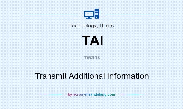 What does TAI mean? It stands for Transmit Additional Information