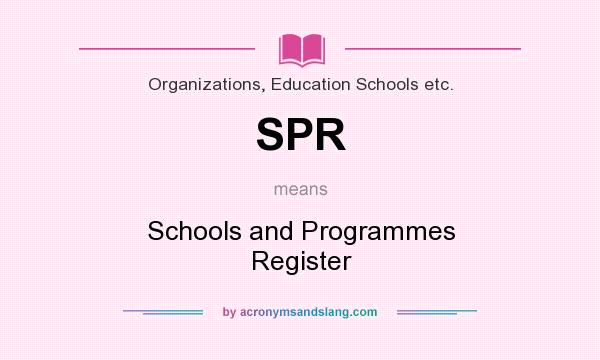 What does SPR mean? It stands for Schools and Programmes Register