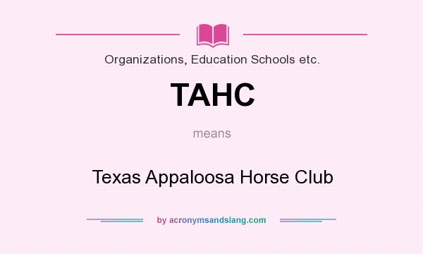 What does TAHC mean? It stands for Texas Appaloosa Horse Club