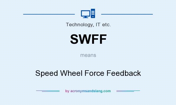 What does SWFF mean? It stands for Speed Wheel Force Feedback