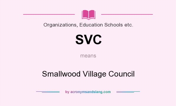 What does SVC mean? It stands for Smallwood Village Council