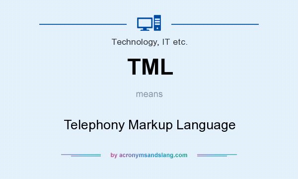 What does TML mean? It stands for Telephony Markup Language