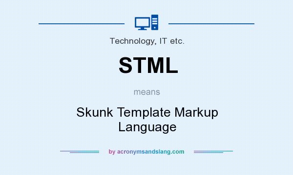 What does STML mean? It stands for Skunk Template Markup Language