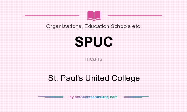What does SPUC mean? It stands for St. Paul`s United College