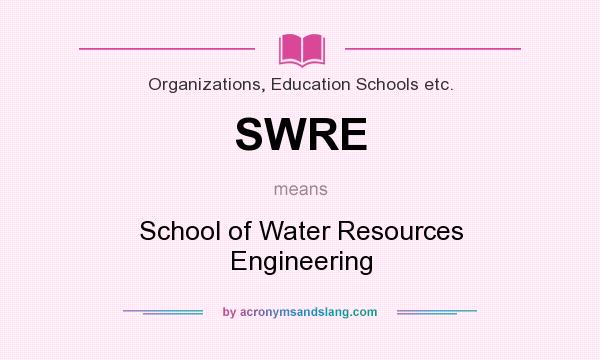 What does SWRE mean? It stands for School of Water Resources Engineering
