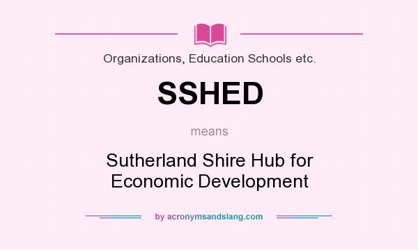 What does SSHED mean? It stands for Sutherland Shire Hub for Economic Development