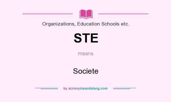 What does STE mean? It stands for Societe