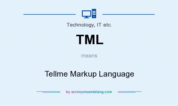 What does TML mean? It stands for Tellme Markup Language