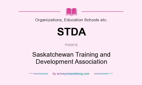 What does STDA mean? It stands for Saskatchewan Training and Development Association