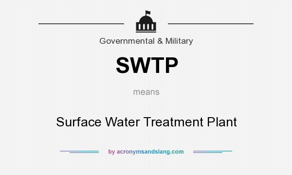 What does SWTP mean? It stands for Surface Water Treatment Plant