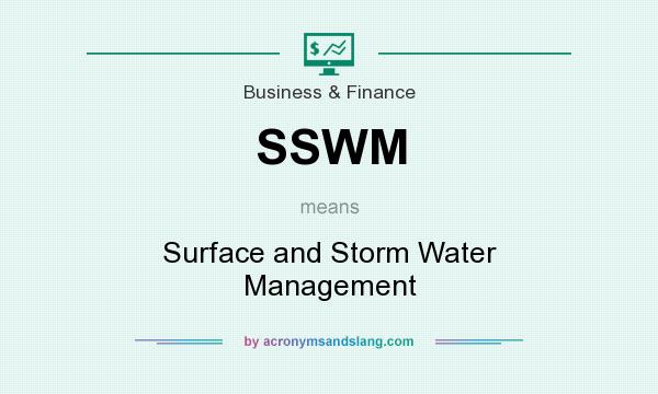 What does SSWM mean? It stands for Surface and Storm Water Management