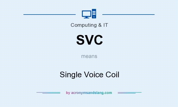 What does SVC mean? It stands for Single Voice Coil