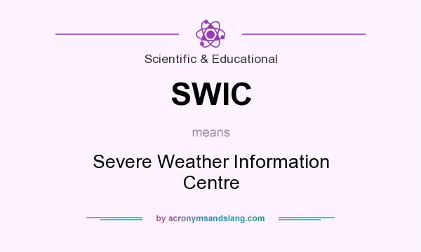 What does SWIC mean? It stands for Severe Weather Information Centre
