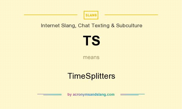 What does TS mean? It stands for TimeSplitters