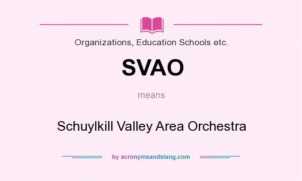 What does SVAO mean? It stands for Schuylkill Valley Area Orchestra