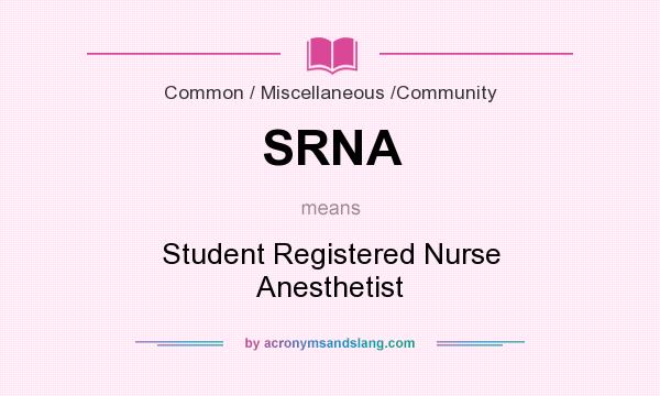 What does SRNA mean? It stands for Student Registered Nurse Anesthetist