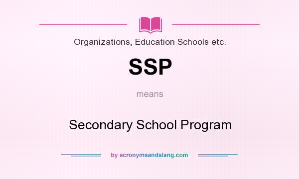 What does SSP mean? It stands for Secondary School Program