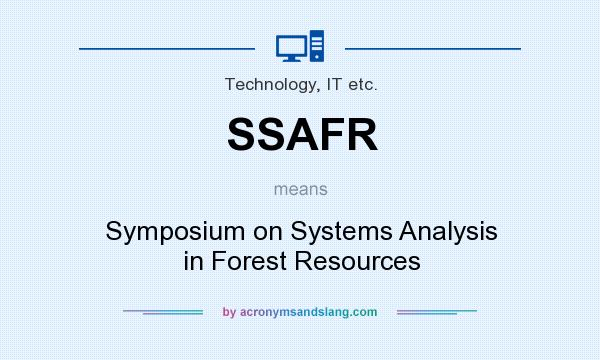 What does SSAFR mean? It stands for Symposium on Systems Analysis in Forest Resources