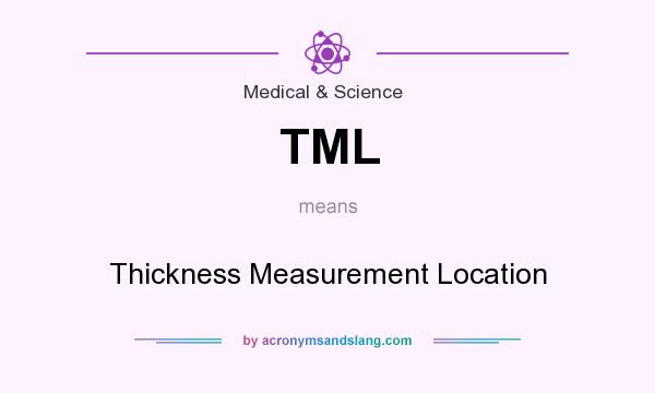 What does TML mean? It stands for Thickness Measurement Location