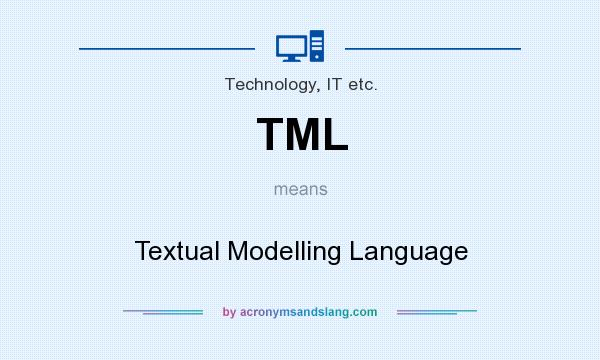 What does TML mean? It stands for Textual Modelling Language