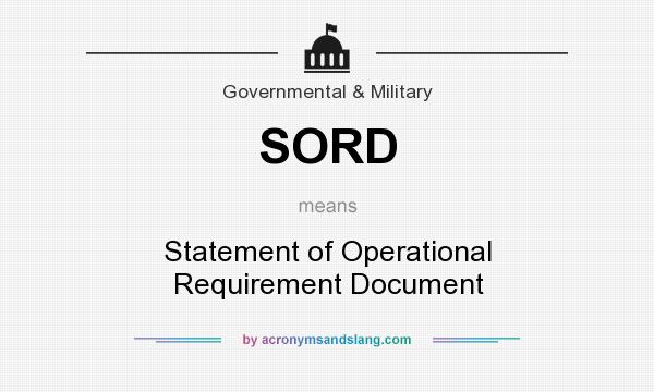 What does SORD mean? It stands for Statement of Operational Requirement Document