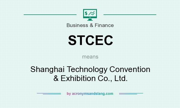 What does STCEC mean? It stands for Shanghai Technology Convention & Exhibition Co., Ltd.