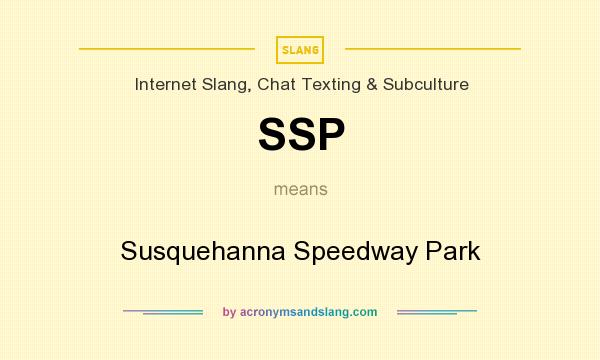 What does SSP mean? It stands for Susquehanna Speedway Park