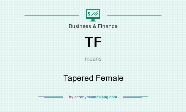 What does TF mean? It stands for Tapered Female