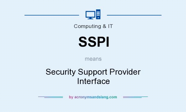 What does SSPI mean? It stands for Security Support Provider Interface