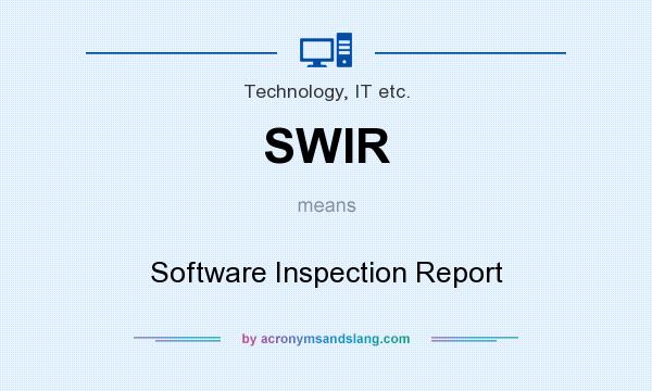 What does SWIR mean? It stands for Software Inspection Report