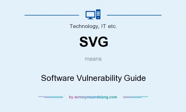 What does SVG mean? It stands for Software Vulnerability Guide
