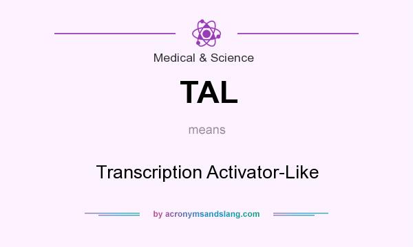 What does TAL mean? It stands for Transcription Activator-Like