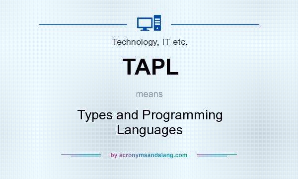 What does TAPL mean? It stands for Types and Programming Languages