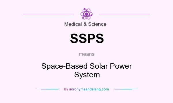 What does SSPS mean? It stands for Space-Based Solar Power System