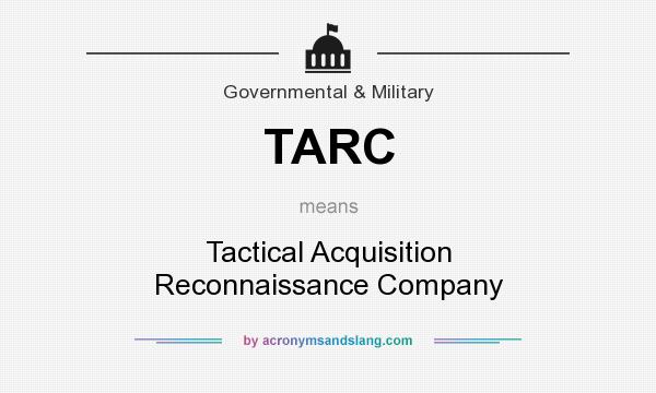 What does TARC mean? It stands for Tactical Acquisition Reconnaissance Company