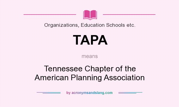 What does TAPA mean? It stands for Tennessee Chapter of the American Planning Association